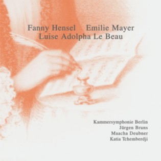 Fanny Hensel - Emilie Mayer - Luise Adolpha Le Beau Emilie Mayer (1812-1883) - Symphonie Nr. 5 f-moll Fanny Hensel (1805-1847) - "Hero und Leander" Dramatische Szene für eine Singstimme mit Begleitung des Orchesters Luise Adolpha Le Beau (1850-1927) - Klavierkonzert mit Orchesterbegleitung d-moll op. 37 