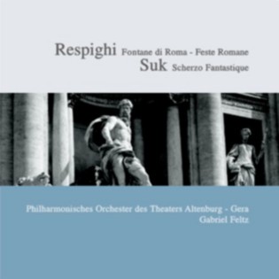 Respighi: Fontane di Roma - Feste Romane & Suk: Scherzo Fantastique